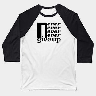 Never give up Baseball T-Shirt